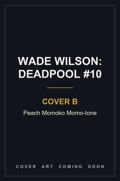 WADE WILSON: DEADPOOL #10 Cover B Peach Momoko Momo-tone - cover art coming soon