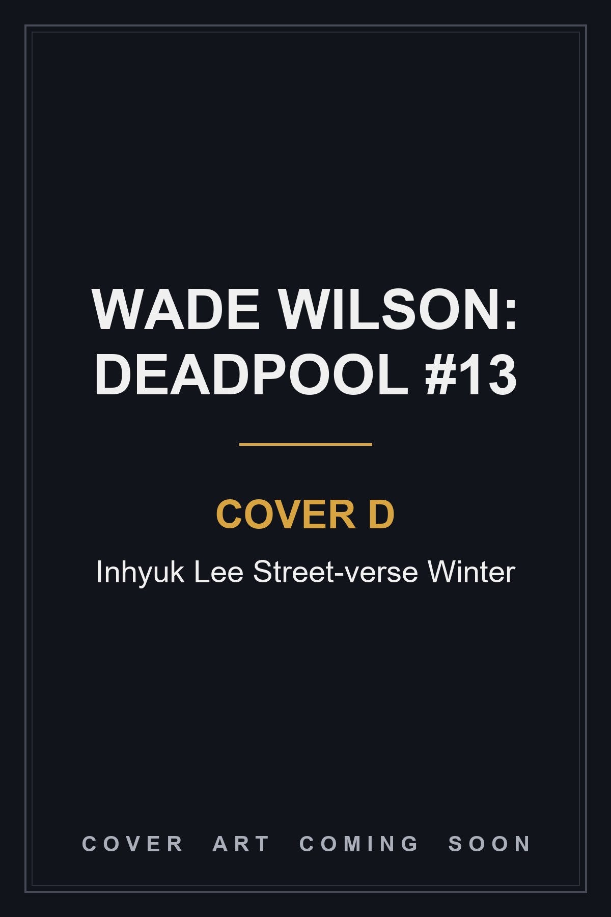 Wade Wilson: Deadpool #13 Cover D Inhyuk Lee Street-verse Winter - cover art coming soon