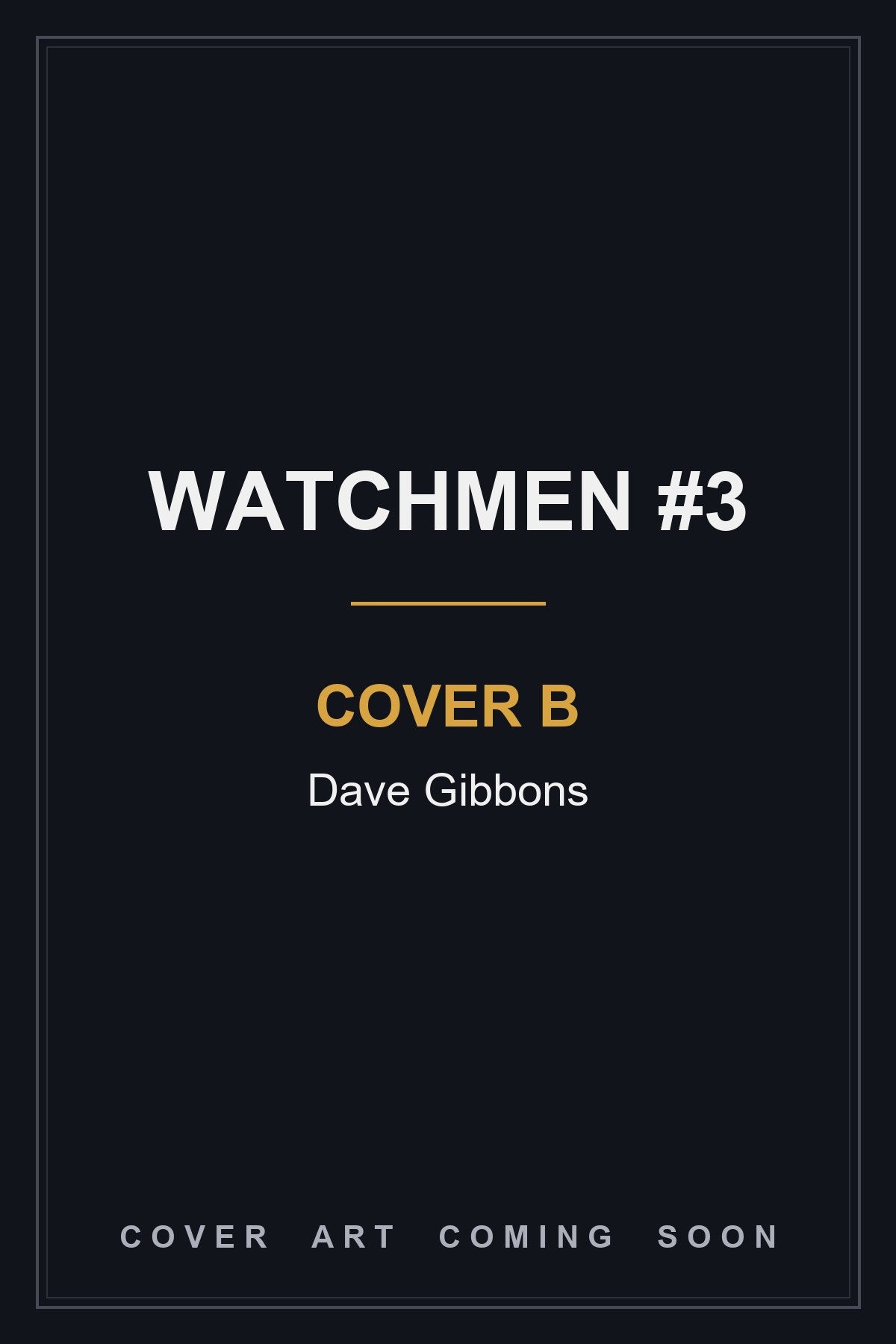 Watchmen #3 Cover B Dave Gibbons Card Stock - cover art coming soon