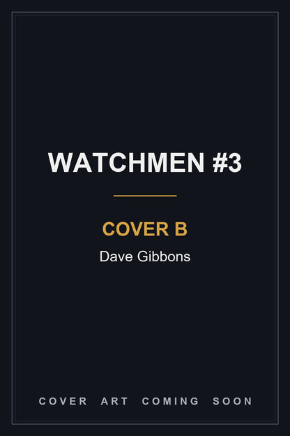 Watchmen #3 Cover B Dave Gibbons Card Stock - cover art coming soon