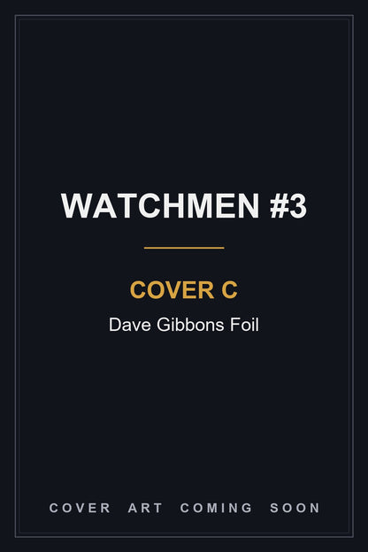 Watchmen #3 Cover C Dave Gibbons Foil - cover art coming soon