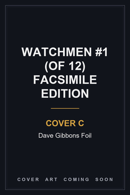 Watchmen #1 (Of 12) Facsimile Edition Cover C Dave Gibbons Foil — cover art coming soon