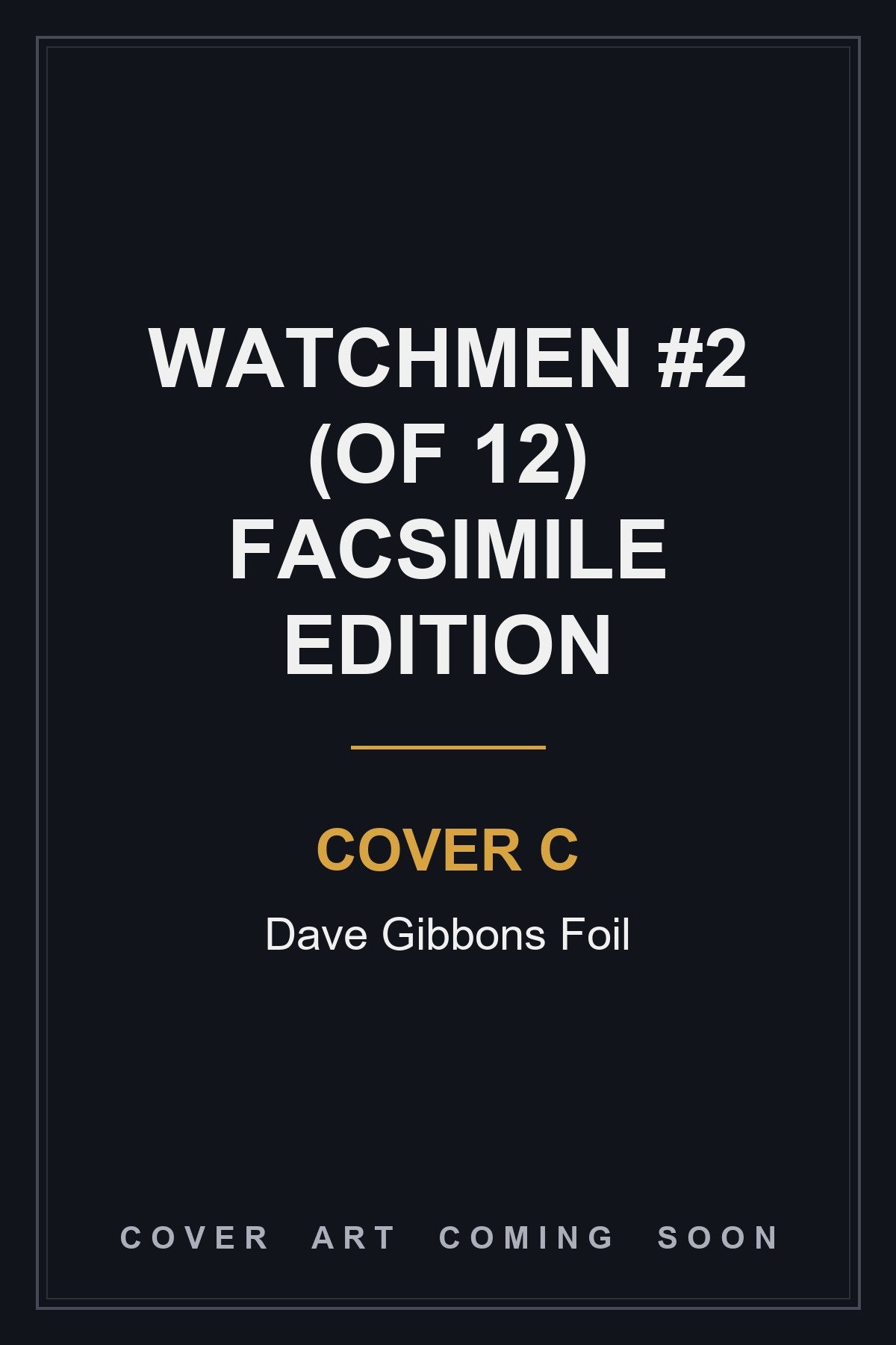 Watchmen #2 (Of 12) Facsimile Edition Cover C Dave Gibbons Foil — cover art coming soon