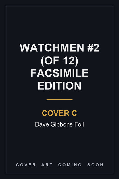 Watchmen #2 (Of 12) Facsimile Edition Cover C Dave Gibbons Foil — cover art coming soon