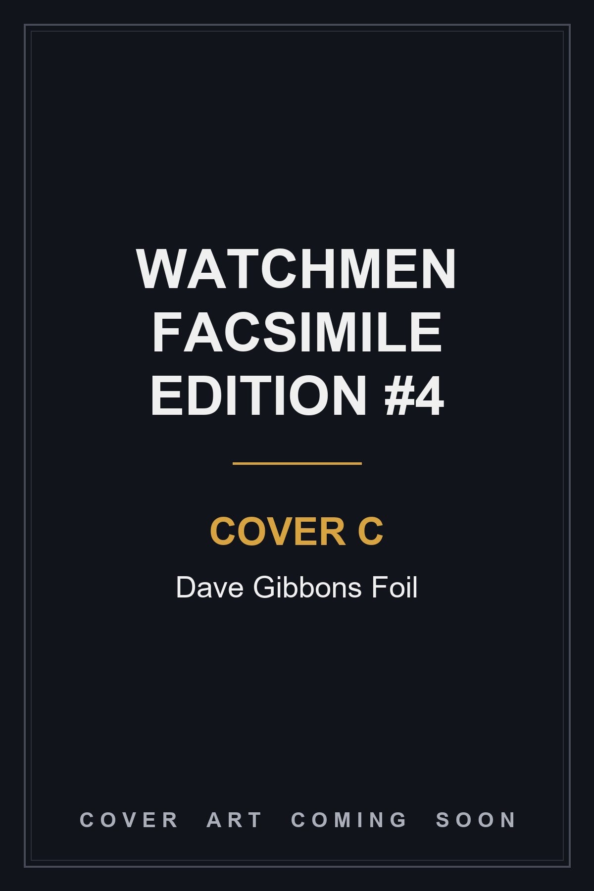 Watchmen Facsimile Edition #4 Cover C Dave Gibbons Foil - cover art coming soon