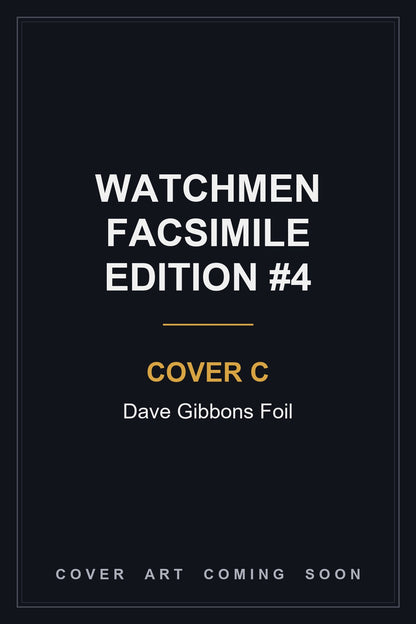 Watchmen Facsimile Edition #4 Cover C Dave Gibbons Foil - cover art coming soon
