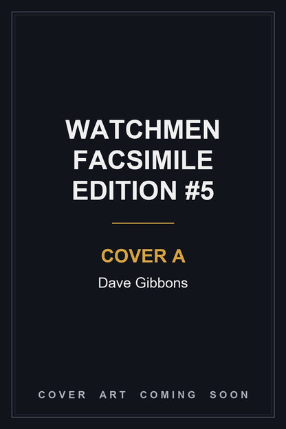 Watchmen Facsimile Edition #5 Cover A Dave Gibbons - cover art coming soon