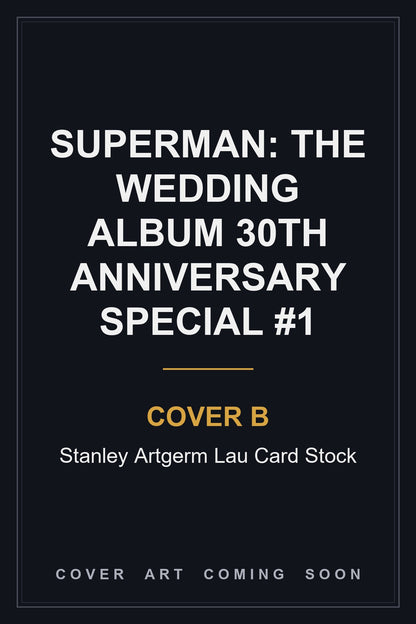 Superman: The Wedding Album 30th Anniversary Special #1 Cover B Stanley Artgerm Lau Card Stock — cover art coming soon