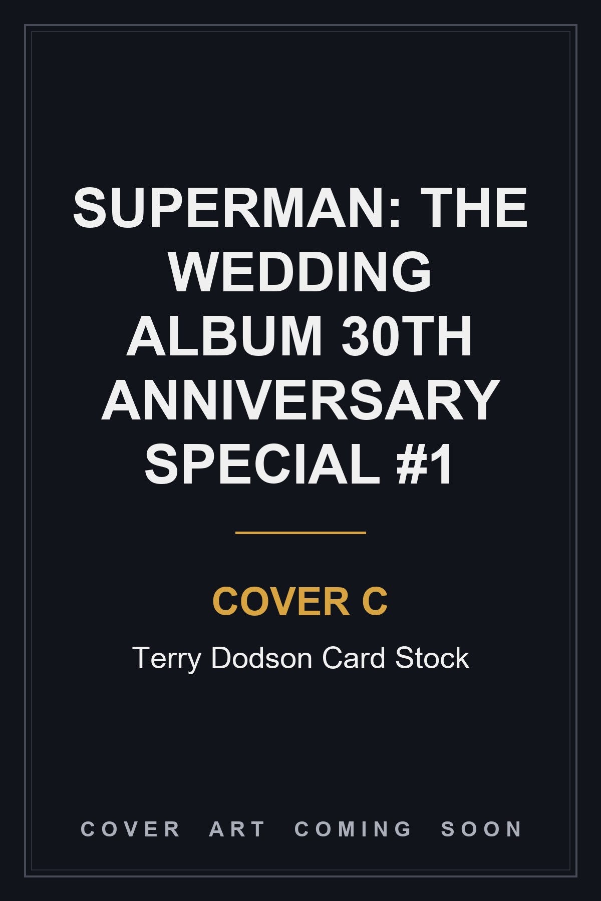 Superman: The Wedding Album 30th Anniversary Special #1 Cover C Terry Dodson Card Stock — cover art coming soon