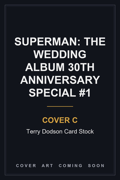 Superman: The Wedding Album 30th Anniversary Special #1 Cover C Terry Dodson Card Stock — cover art coming soon