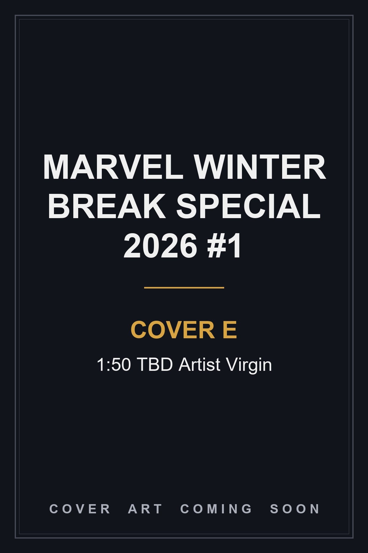 Marvel Winter Break Special 2026 #1 Cover E 1:50 TBD Artist Virgin — cover art coming soon