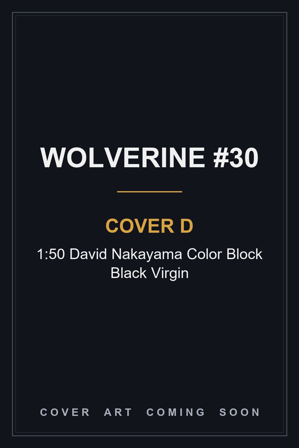 Wolverine #30 Cover D 1:50 David Nakayama Color Block Black Virgin — cover art coming soon