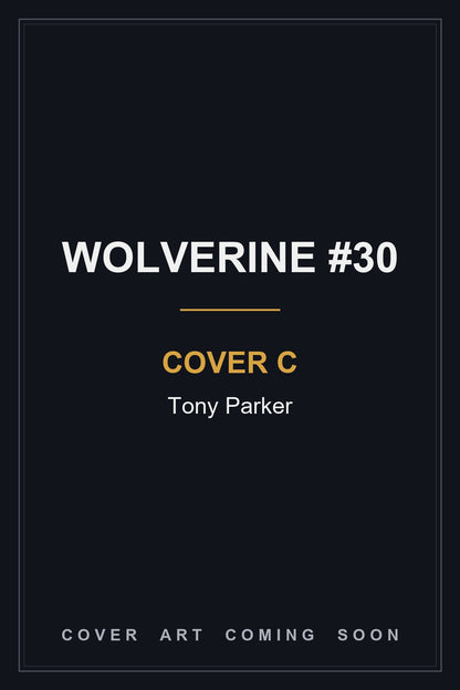 Wolverine #30 Cover C Tony Parker — cover art coming soon