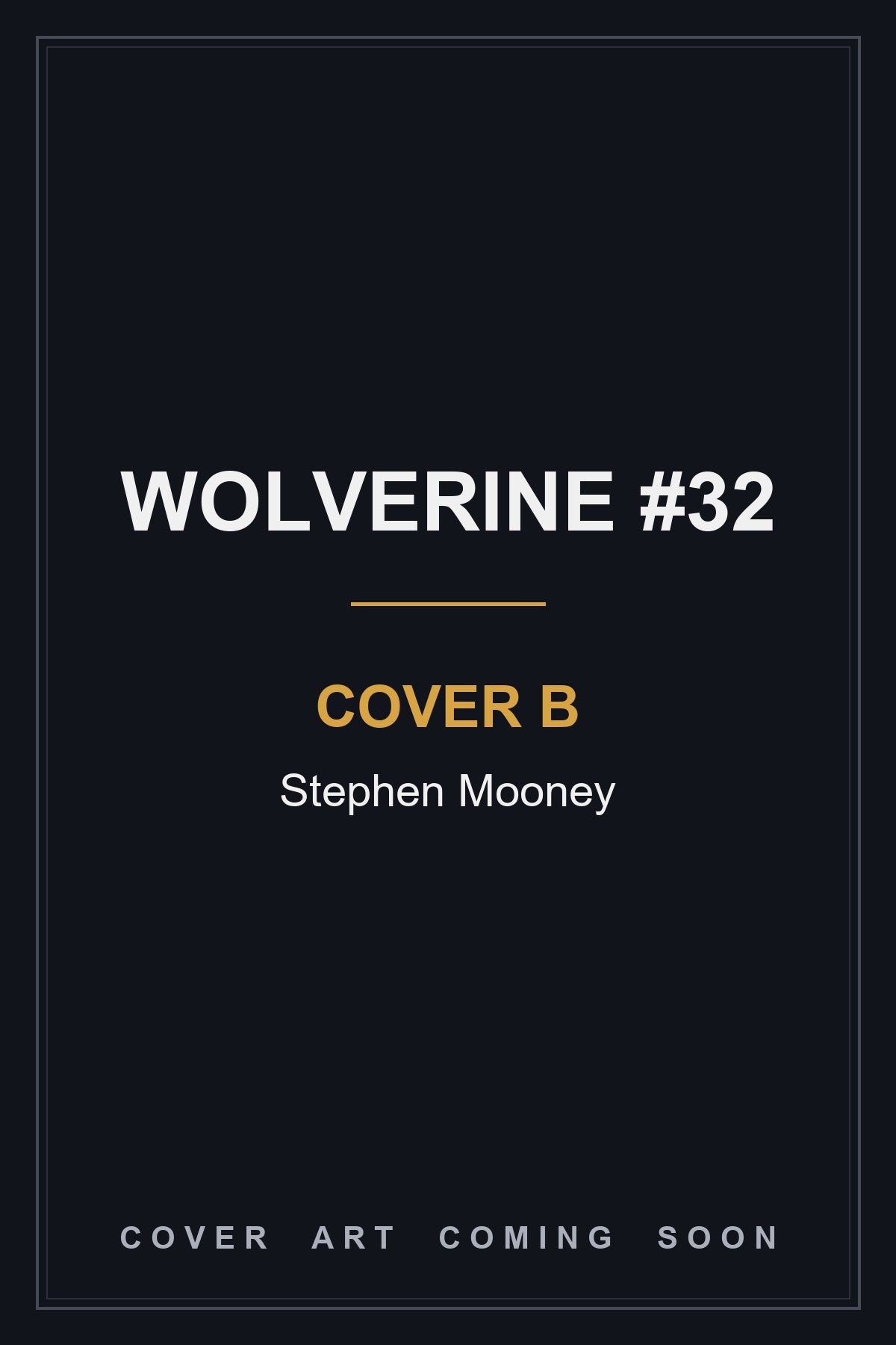 Wolverine #32 Cover B Stephen Mooney - cover art coming soon