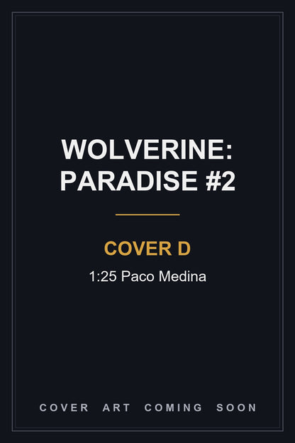 Wolverine: Paradise #2 Cover D 1:25 Paco Medina — cover art coming soon