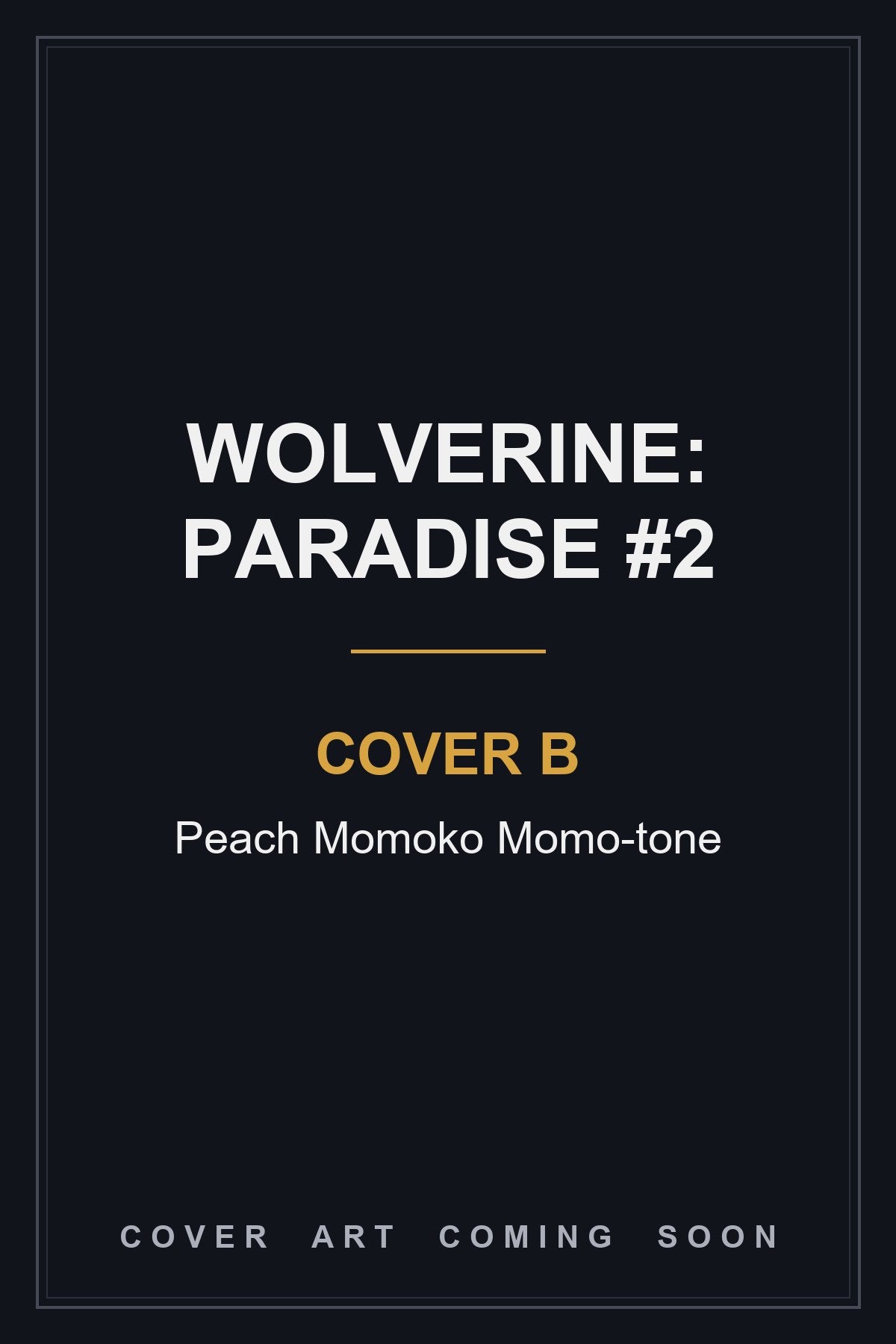 Wolverine: Paradise #2 Cover B Peach Momoko Momo-tone — cover art coming soon