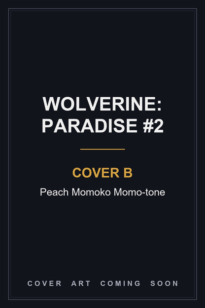 Wolverine: Paradise #2 Cover B Peach Momoko Momo-tone — cover art coming soon