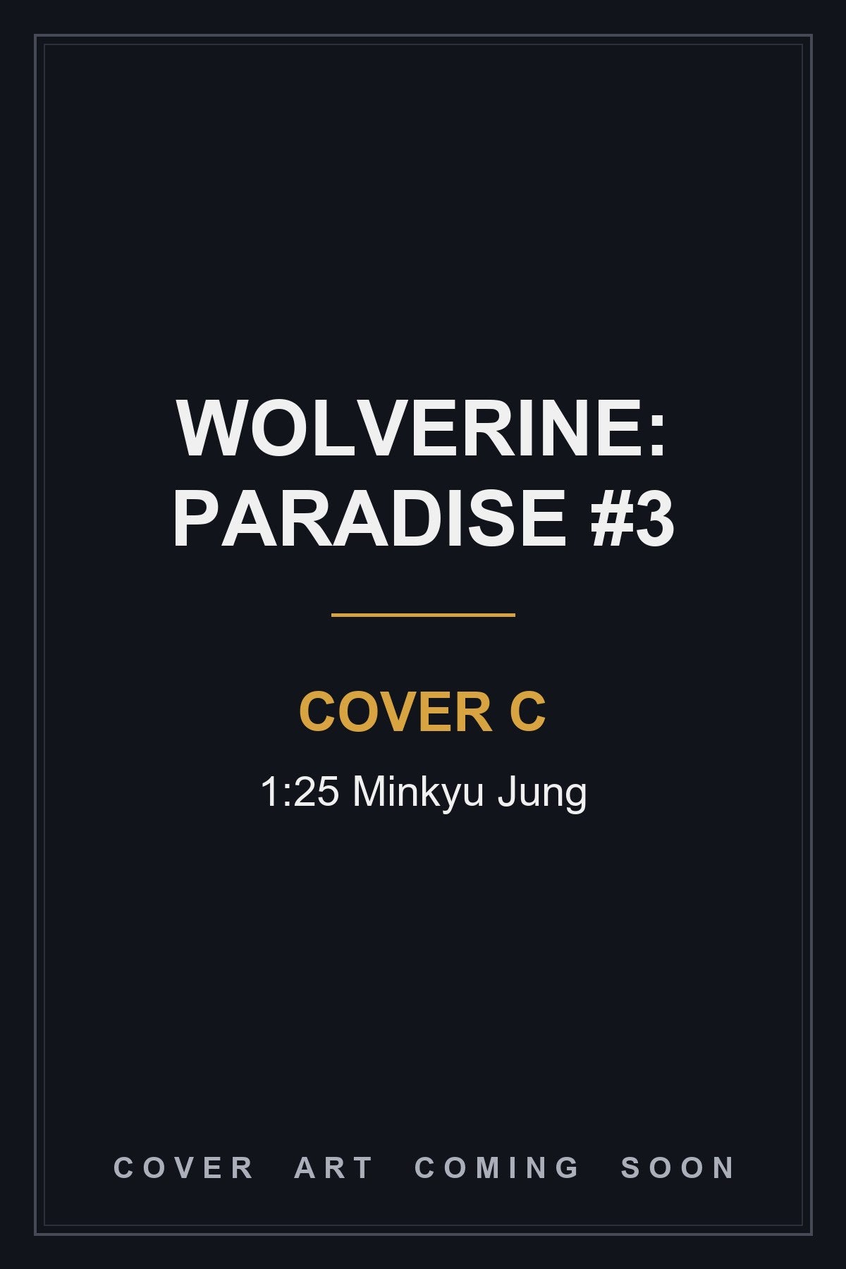 Wolverine: Paradise #3 Cover C 1:25 Minkyu Jung - cover art coming soon