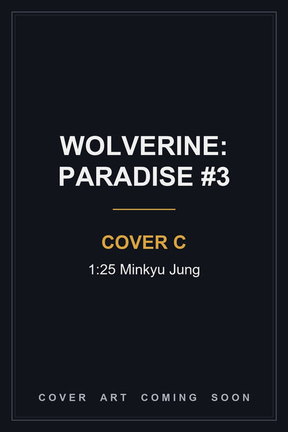 Wolverine: Paradise #3 Cover C 1:25 Minkyu Jung - cover art coming soon
