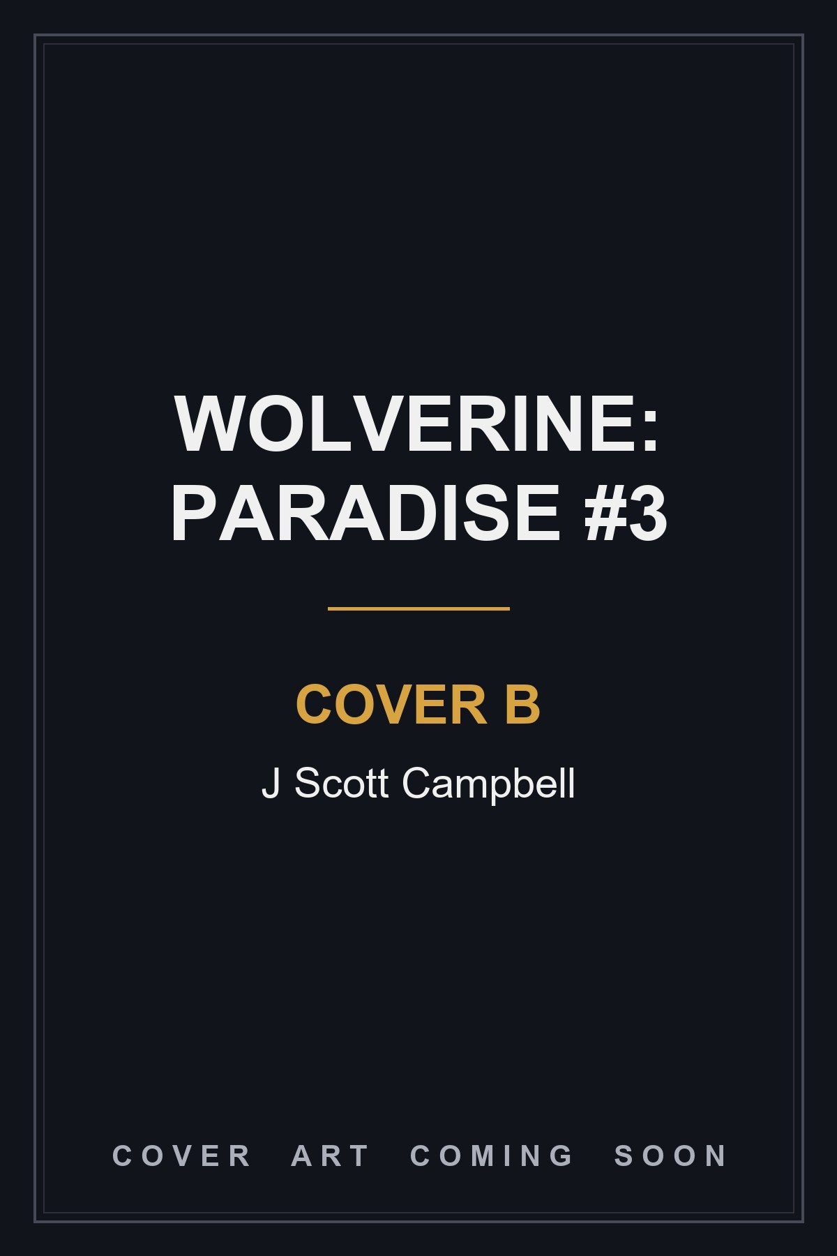 Wolverine: Paradise #3 Cover B J Scott Campbell - cover art coming soon