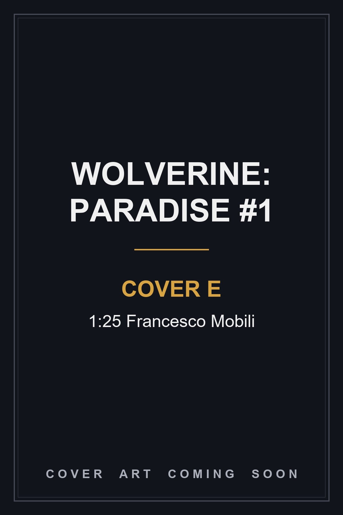 Wolverine: Paradise #1 Cover E 1:25 Francesco Mobili — cover art coming soon