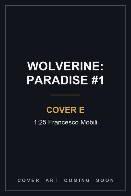 Wolverine: Paradise #1 Cover E 1:25 Francesco Mobili — cover art coming soon
