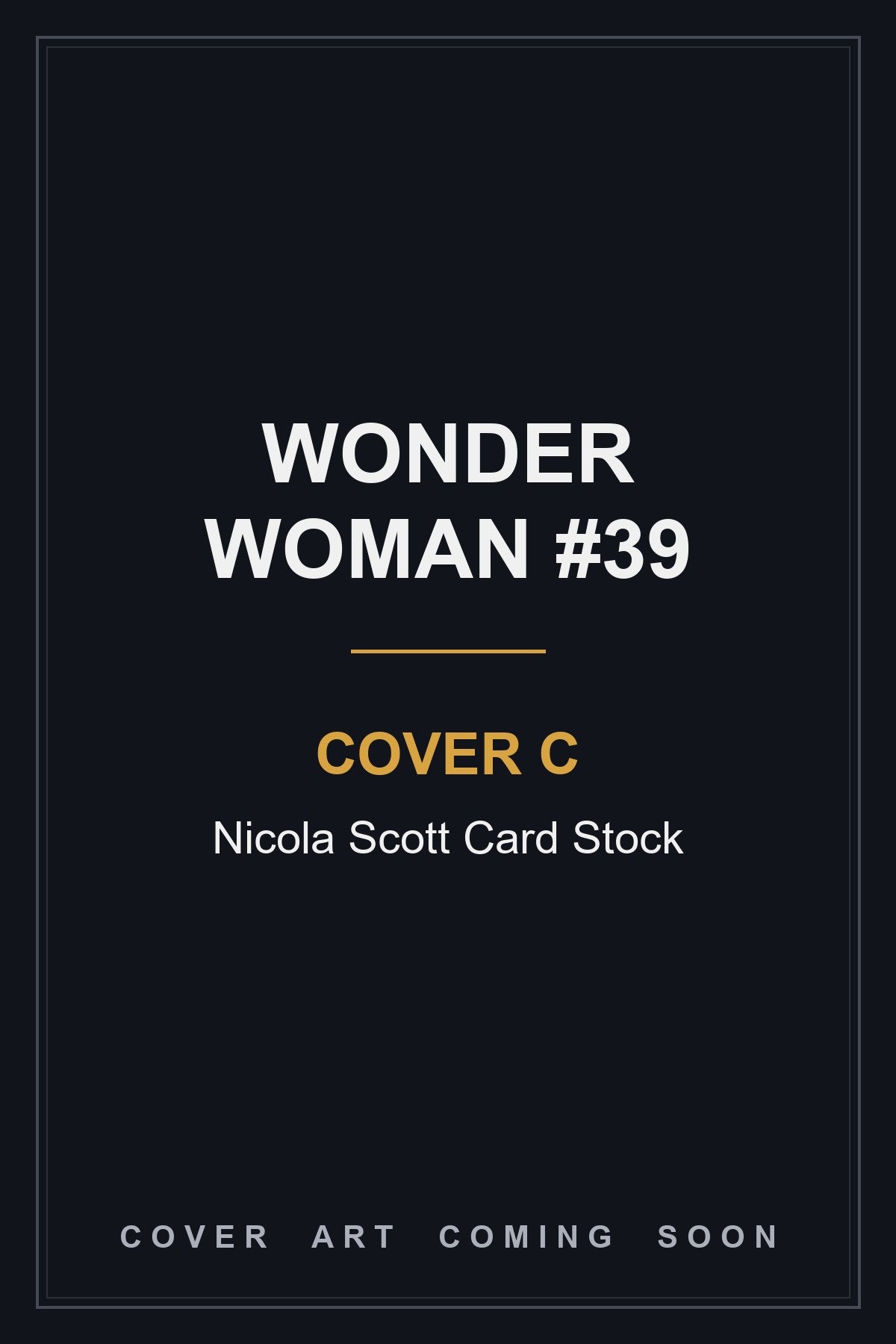 Wonder Woman #39 Cover C Nicola Scott Card Stock - cover art coming soon