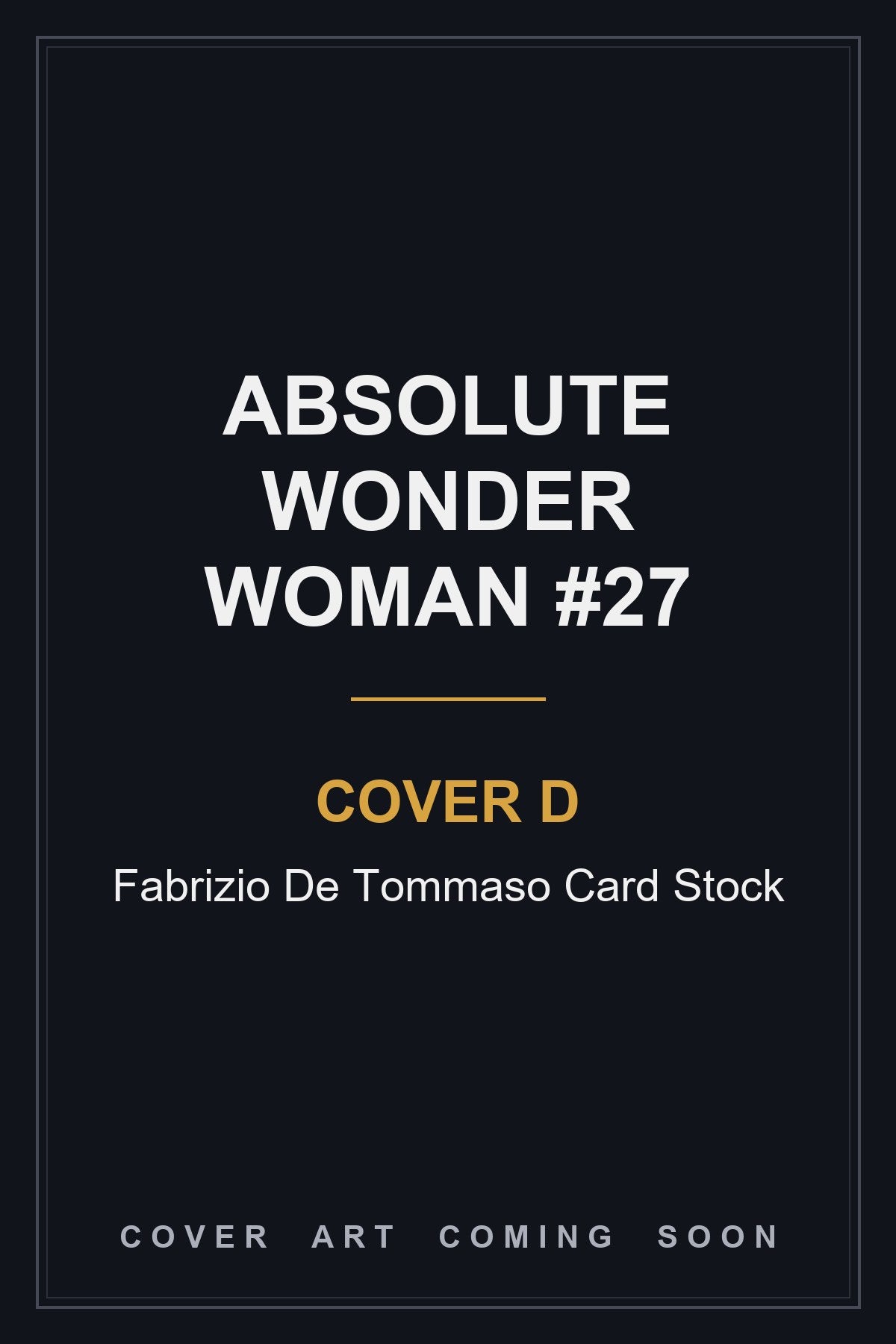 Absolute Wonder Woman #27 Cover D Fabrizio De Tommaso Card Stock - cover art coming soon