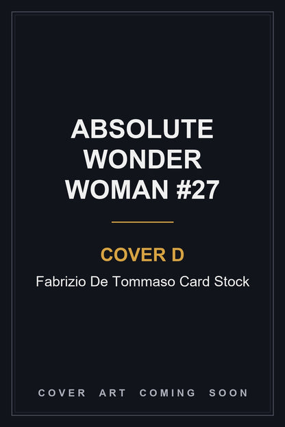 Absolute Wonder Woman #27 Cover D Fabrizio De Tommaso Card Stock - cover art coming soon