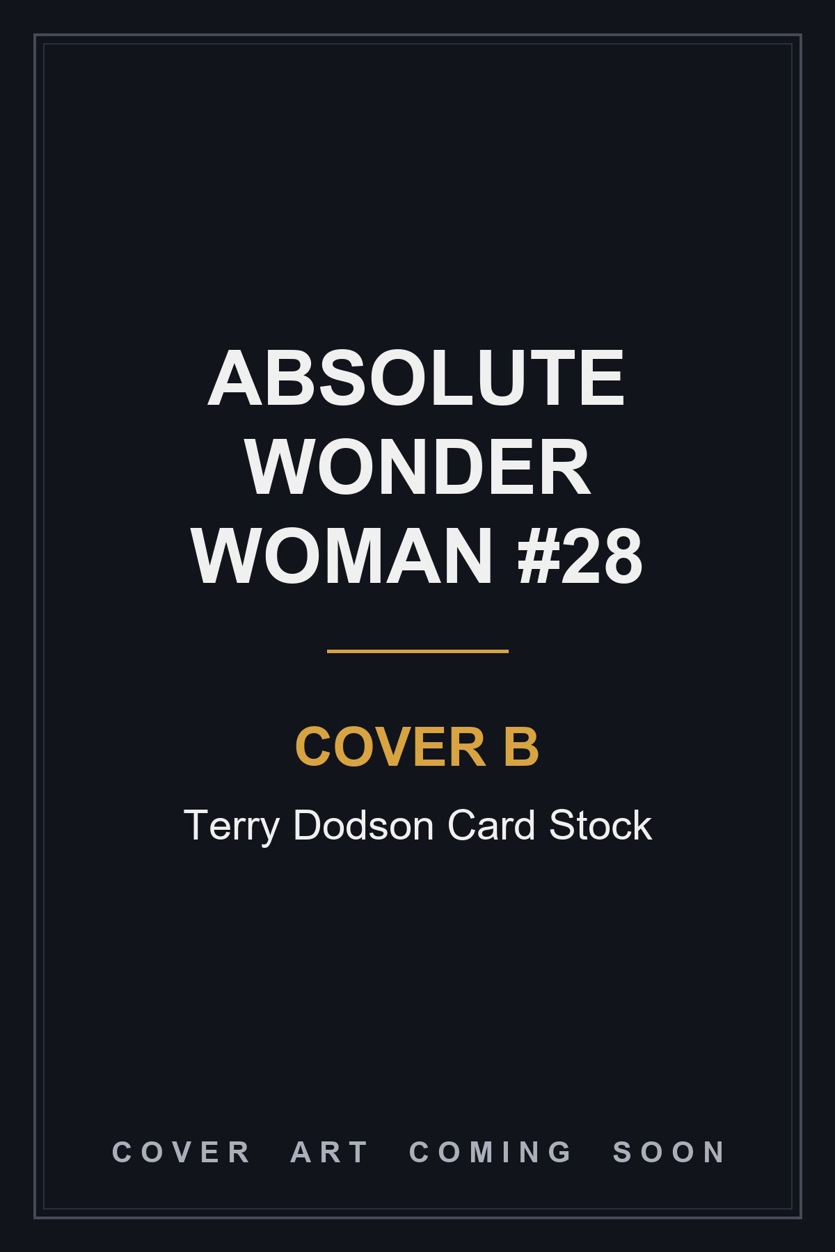Absolute Wonder Woman #28 Cover B Terry Dodson Card Stock - cover art coming soon