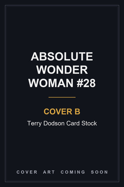 Absolute Wonder Woman #28 Cover B Terry Dodson Card Stock - cover art coming soon