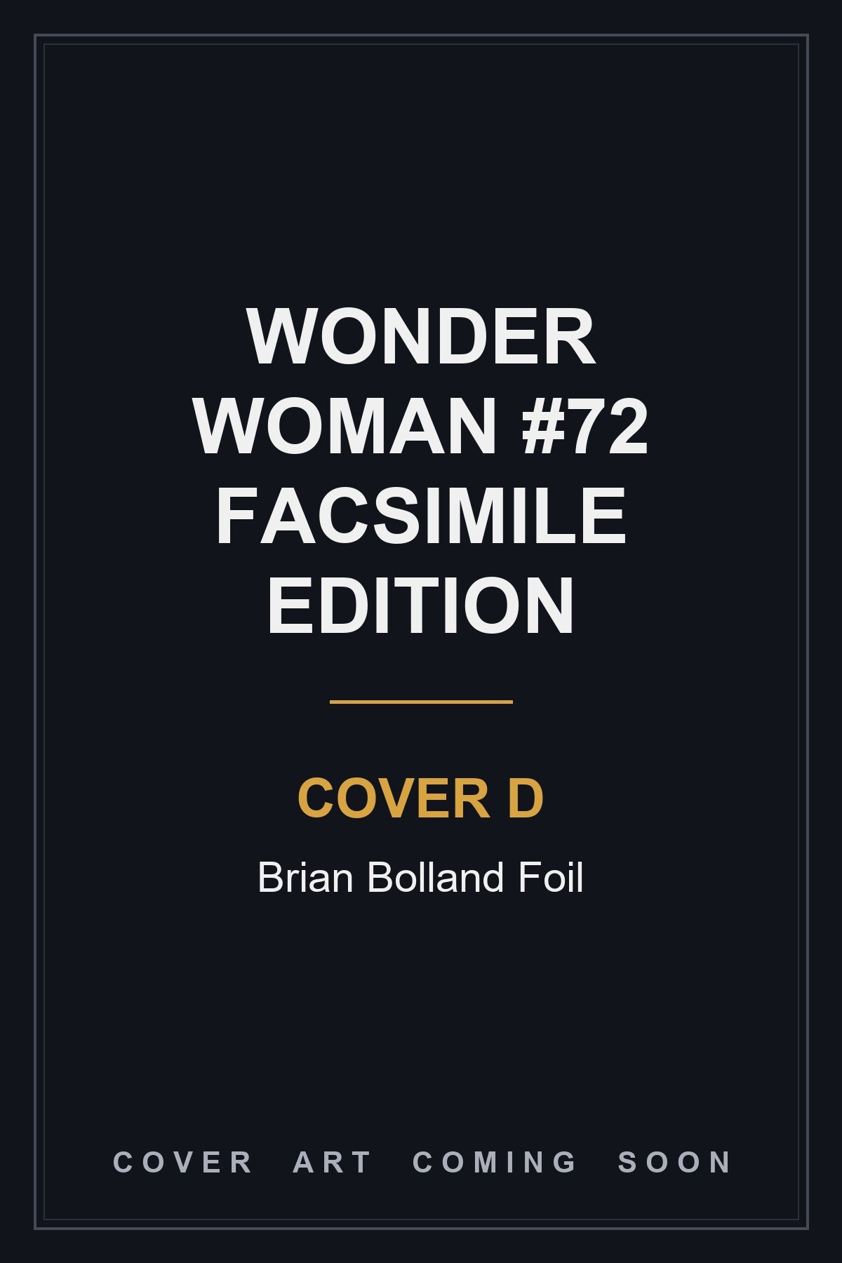 Wonder Woman #72 Facsimile Edition Cover D Brian Bolland Foil — cover art coming soon