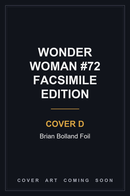Wonder Woman #72 Facsimile Edition Cover D Brian Bolland Foil — cover art coming soon