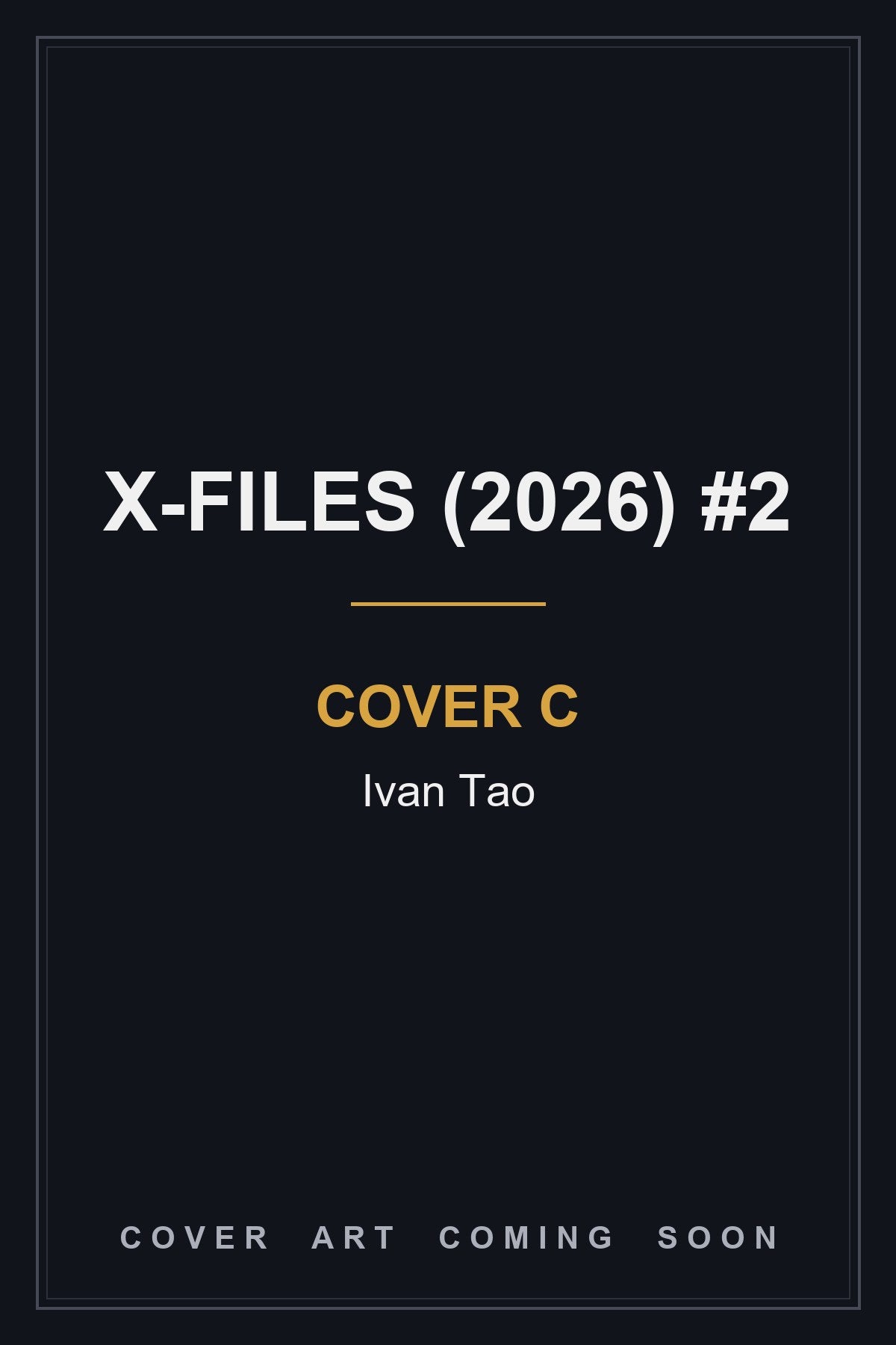 X-Files (2026) #2 Cover C Ivan Tao - cover art coming soon