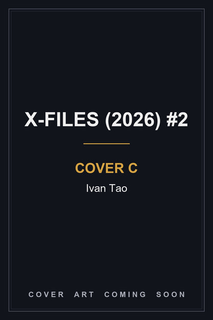 X-Files (2026) #2 Cover C Ivan Tao - cover art coming soon