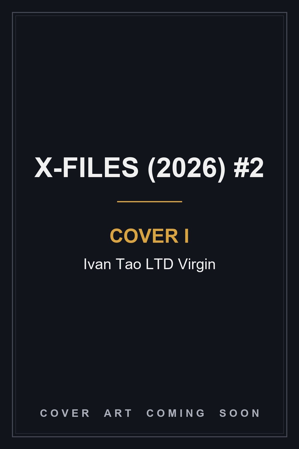 X-Files (2026) #2 Cover I Ivan Tao LTD Virgin - cover art coming soon