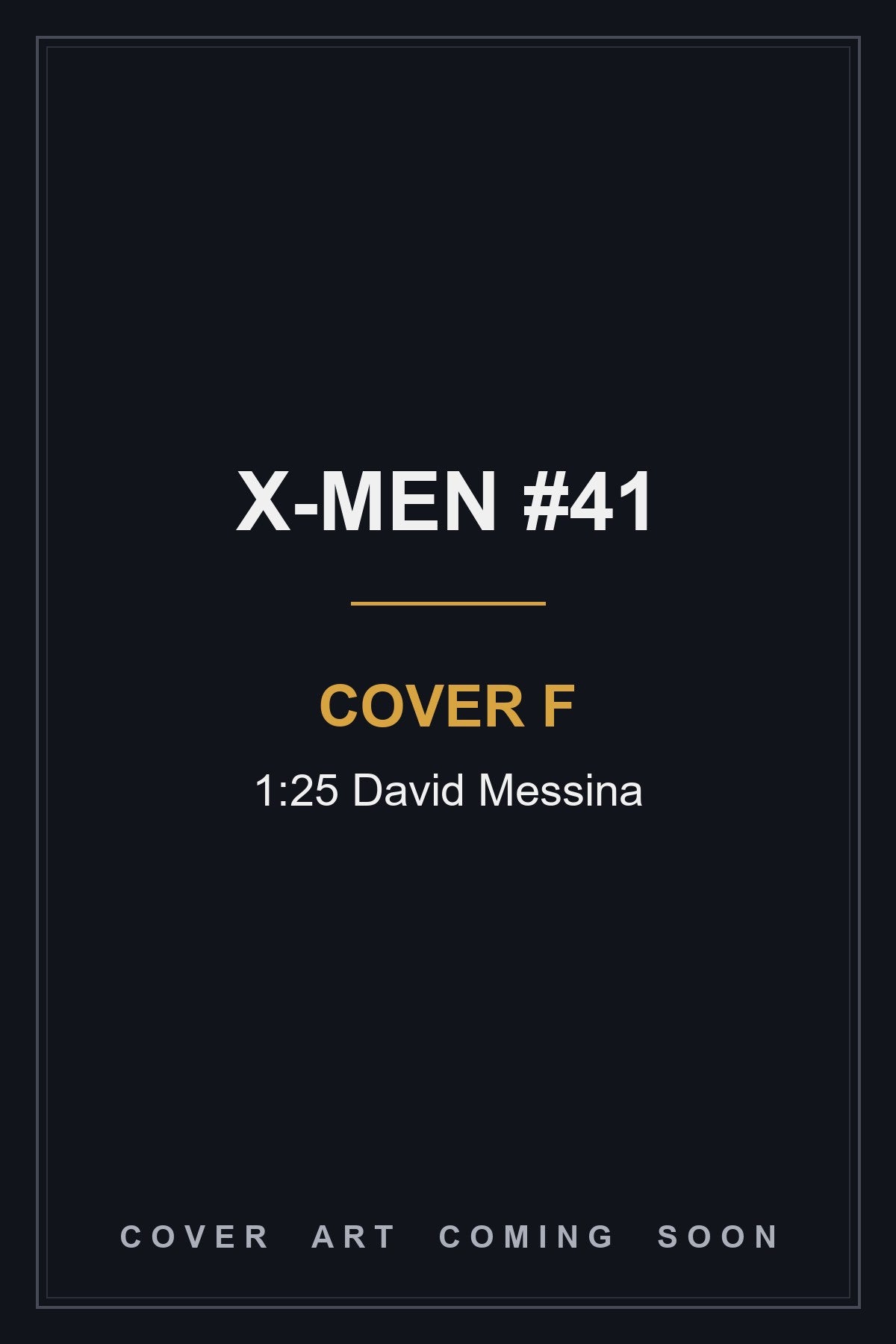 X-MEN #41 Cover F 1:25 David Messina - cover art coming soon