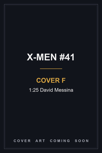X-MEN #41 Cover F 1:25 David Messina - cover art coming soon