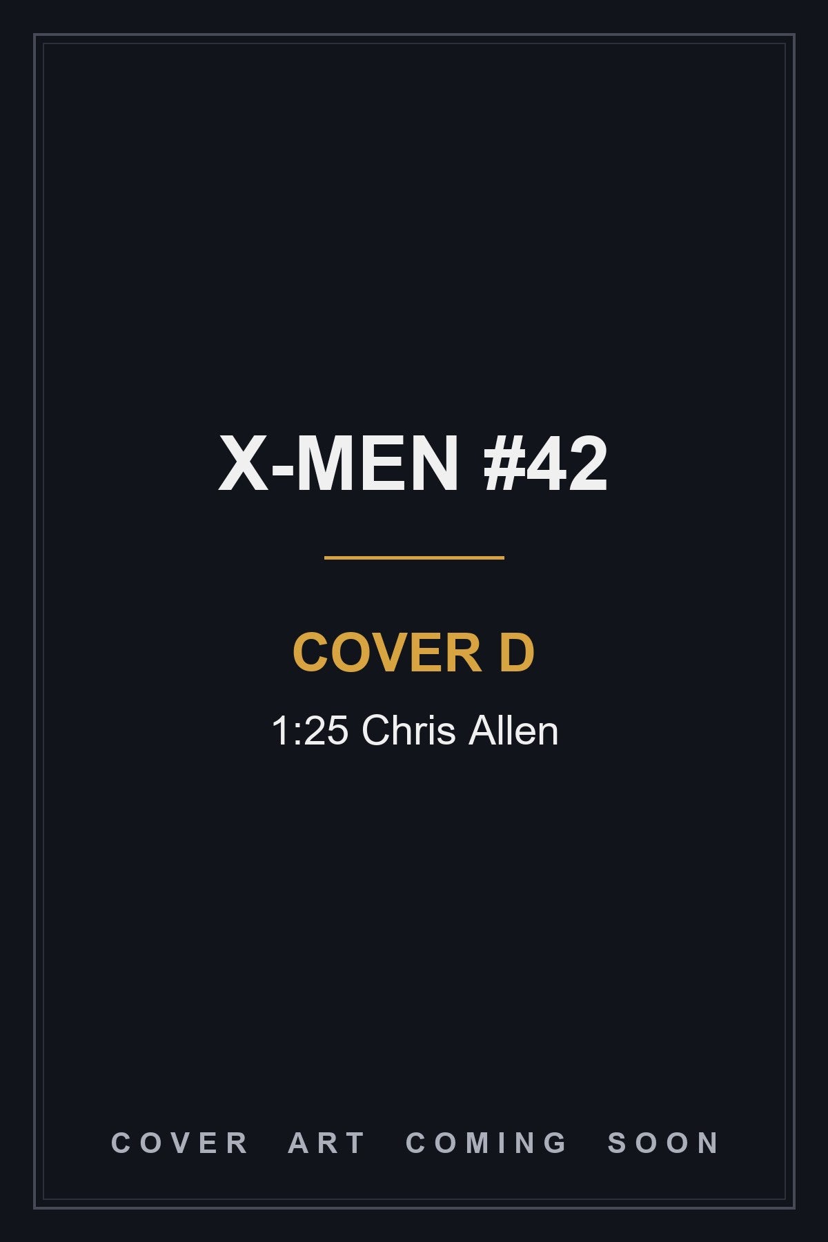 X-Men #42 Cover D 1:25 Chris Allen - cover art coming soon