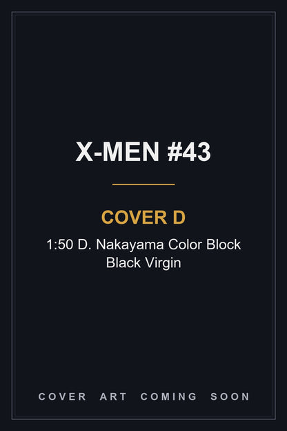 X-Men #43 Cover D 1:50 D. Nakayama Color Block Black Virgin - cover art coming soon