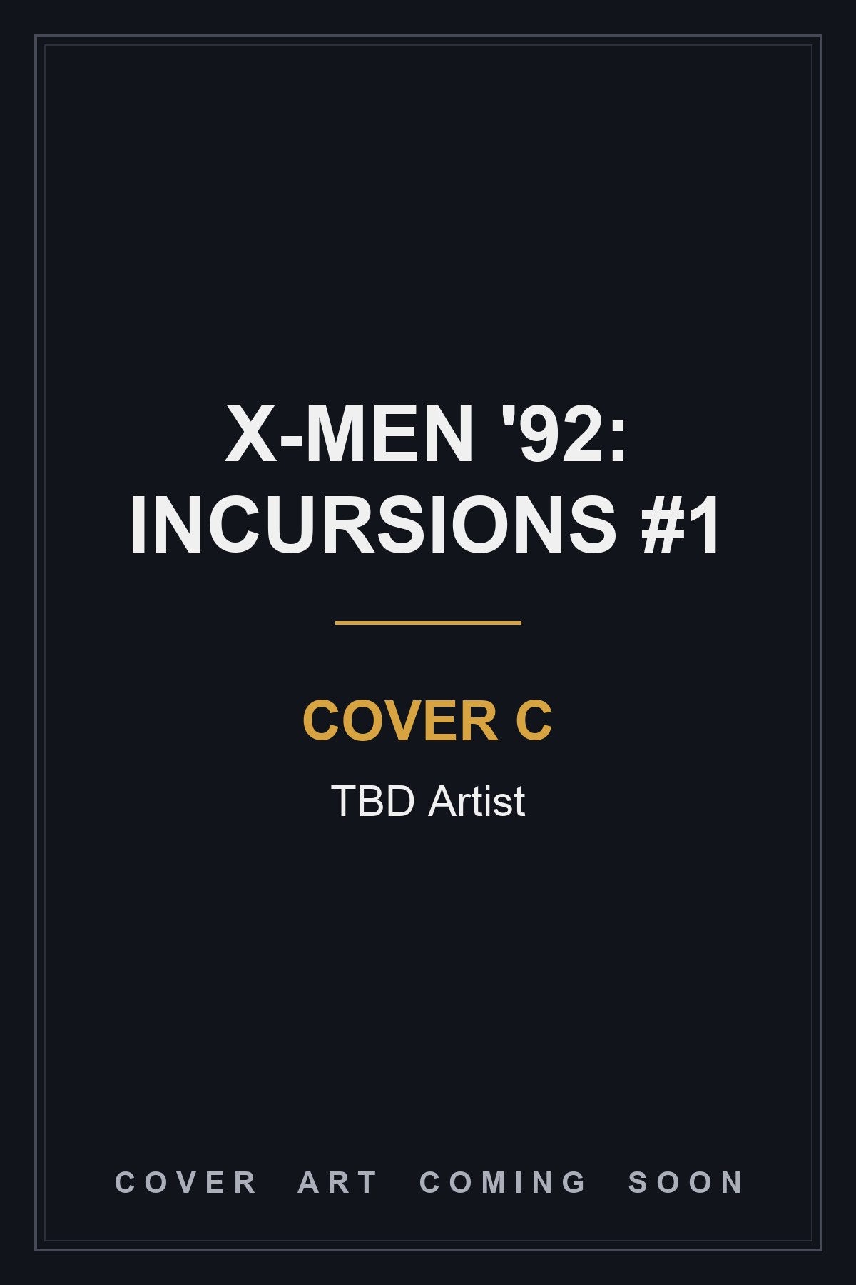 X-Men '92: Incursions #1 Cover C TBD Artist - cover art coming soon