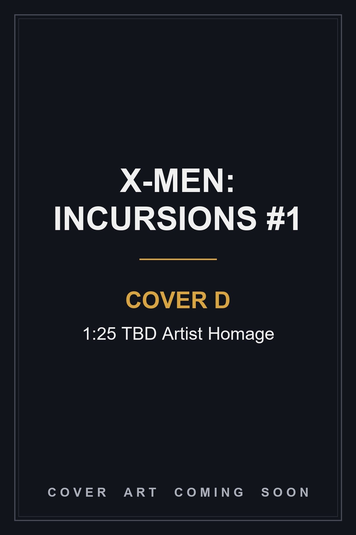 X-Men: Incursions #1 Cover D 1:25 TBD Artist Homage — cover art coming soon