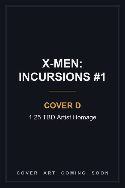X-Men: Incursions #1 Cover D 1:25 TBD Artist Homage — cover art coming soon