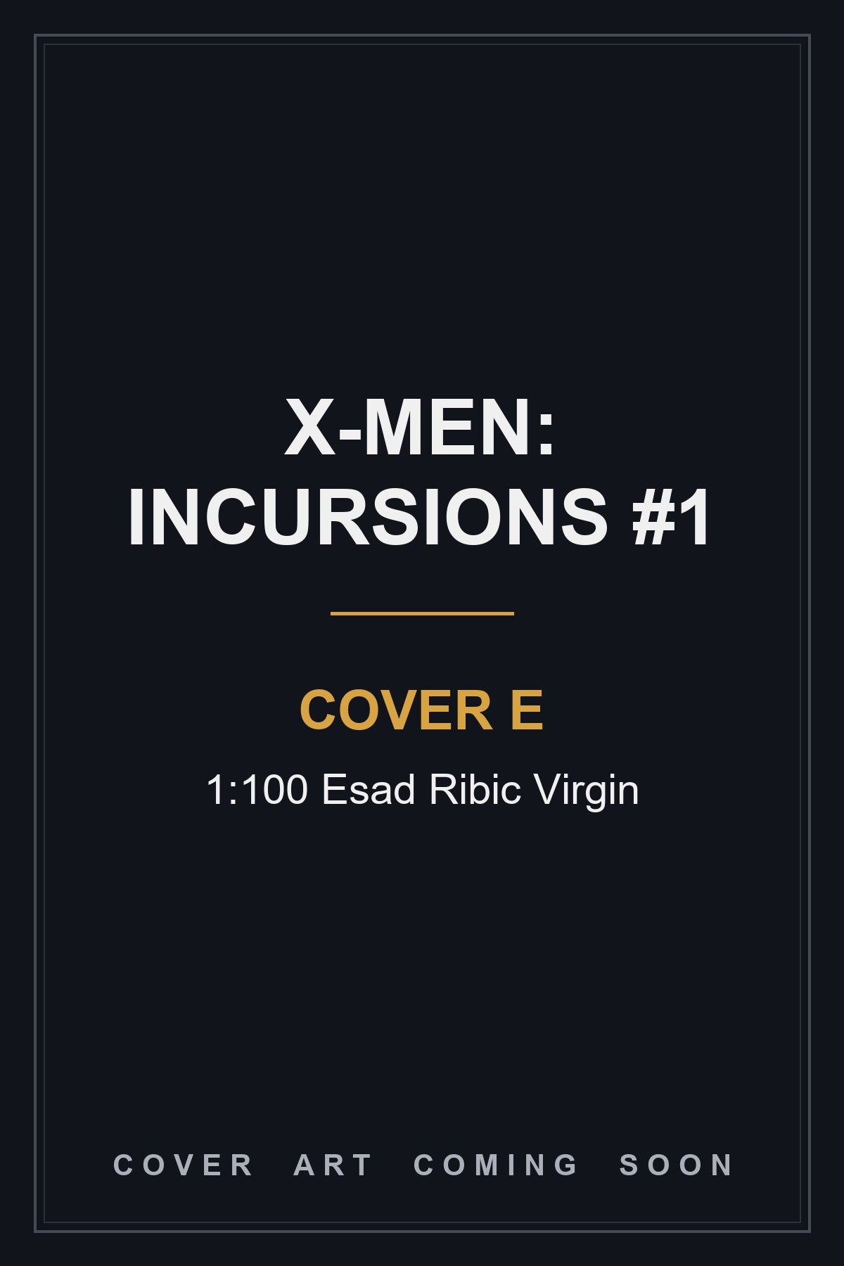 X-Men: Incursions #1 Cover E 1:100 Esad Ribic Virgin — cover art coming soon