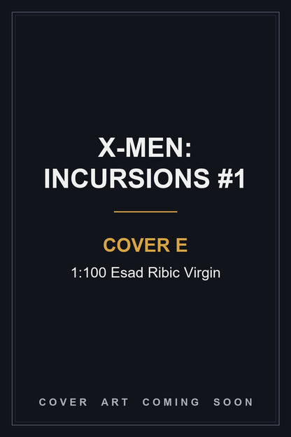 X-Men: Incursions #1 Cover E 1:100 Esad Ribic Virgin — cover art coming soon