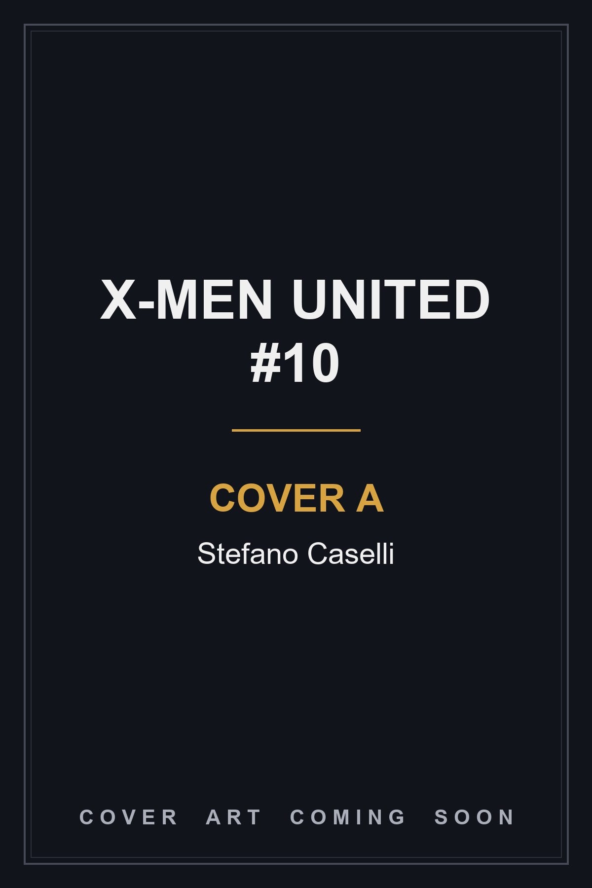 X-Men United #10 Cover A Stefano Caselli — cover art coming soon