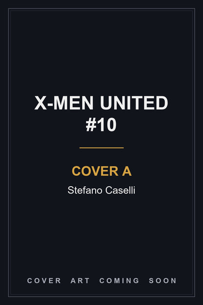 X-Men United #10 Cover A Stefano Caselli — cover art coming soon