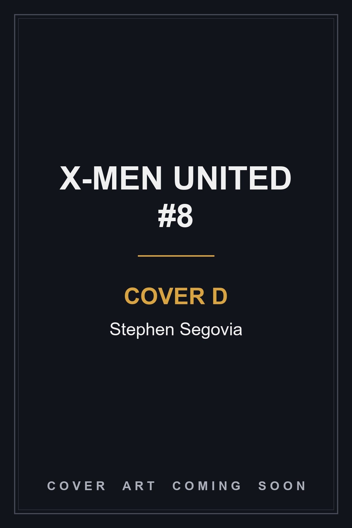 X-MEN UNITED #8 Cover D Stephen Segovia - cover art coming soon