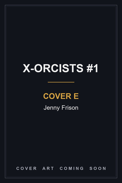 X-Orcists #1 Cover E Jenny Frison — cover art coming soon