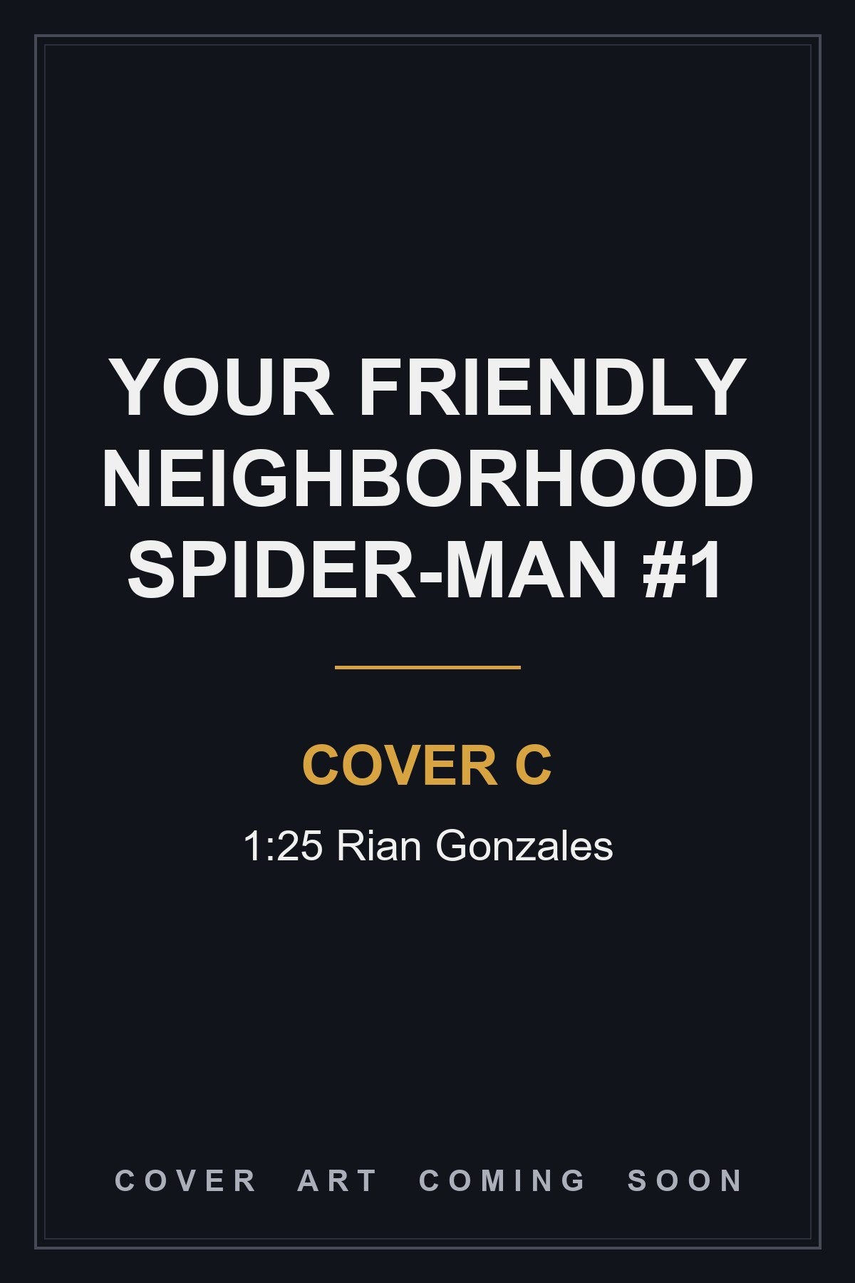 Your Friendly Neighborhood Spider-Man #1 Cover C 1:25 Rian Gonzales - cover art coming soon